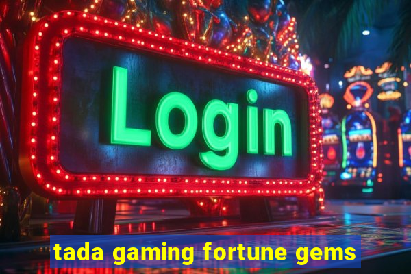 tada gaming fortune gems